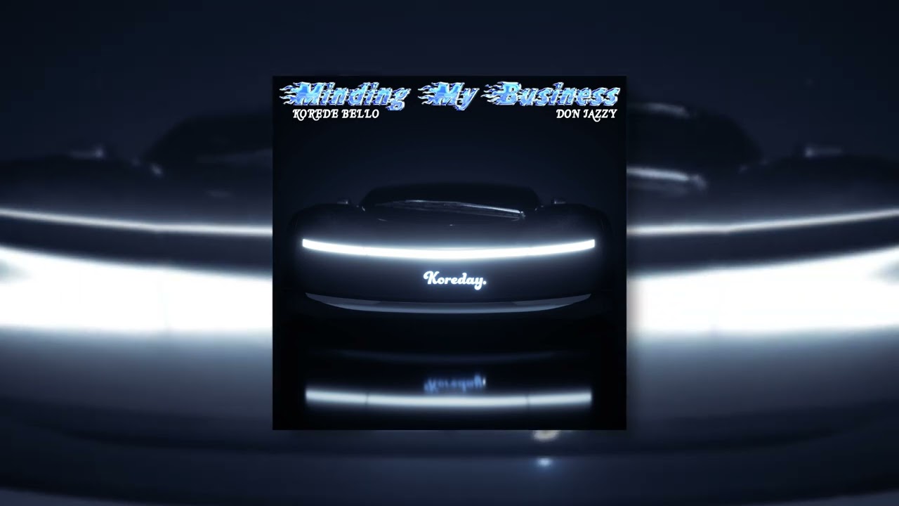Minding My Business Lyrics by  Korede Bello ft. Don Jazzy