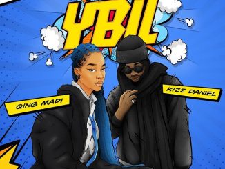 You Believe In Love (YBIL) Lyrics by Qing Madi Ft Kizz Daniel