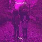 Jazz Me Lyrics by Posi