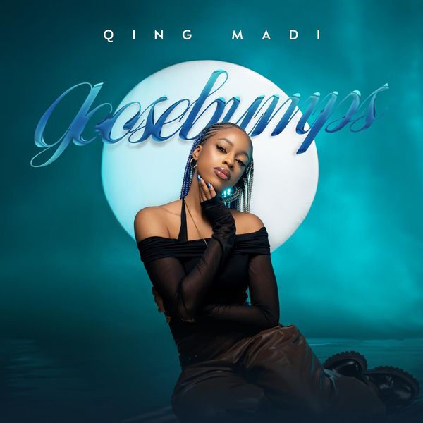 Qing Madi – Goosebumps