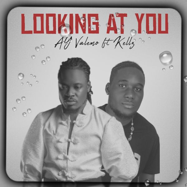 AY Valemo – Looking at You ft. Kellz