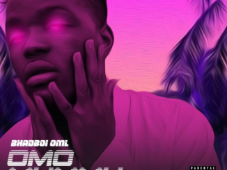 Bhadboi OML – Omo Mummy