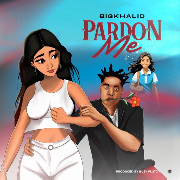 BIGKHALID – Pardon Me