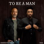 Dax - To Be A Man Ft. Darius Rucker