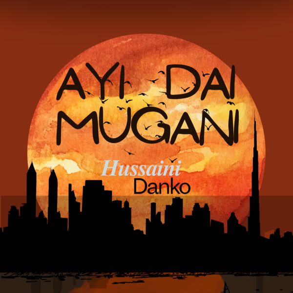 Hussaini Danko – Ayi Dai Mugani