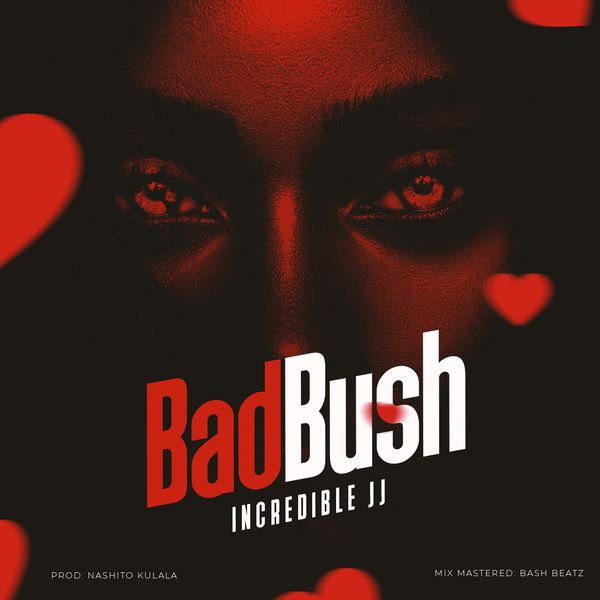 INCREDIBLE JJ – BAD BUSH