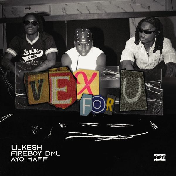 Lil Kesh - Vex For U Ft. Fireboy DML & Ayo Maff