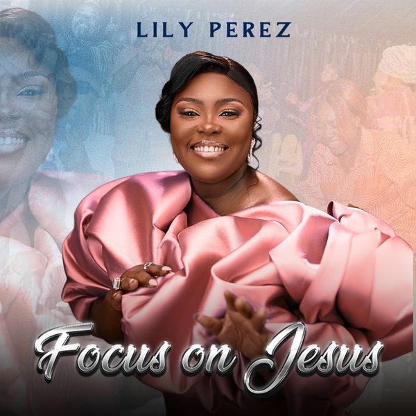 Lily Perez – Focus On Jesus