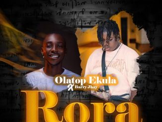 Olatop Ekula - Rora ft. Barry Jhay