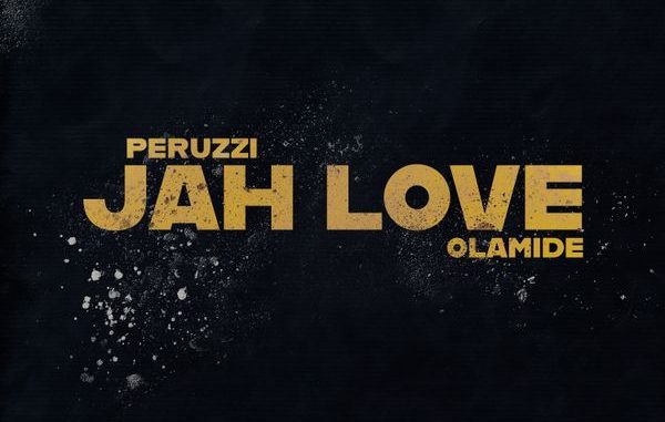 Peruzzi - Jah Love ft. Olamide