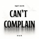 Reggie – Can't Complain ft. Kojo Trilla