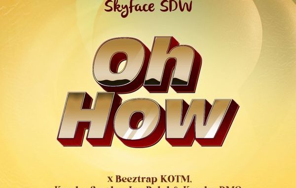 Skyface SDW - OH HOW ft. Beeztrap Kotm, Kweku Smoke, Jay Bahd & Kwaku DMC