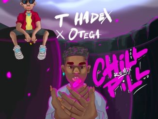 T Hadex - Chill Pill (Remix) ft. Otega