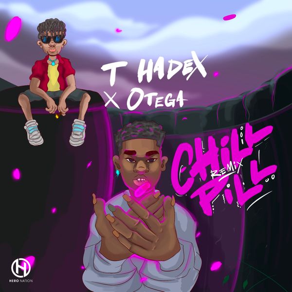 T Hadex - Chill Pill (Remix) ft. Otega