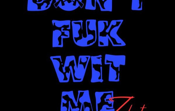 Zubest – Don't Fuk Wit Me